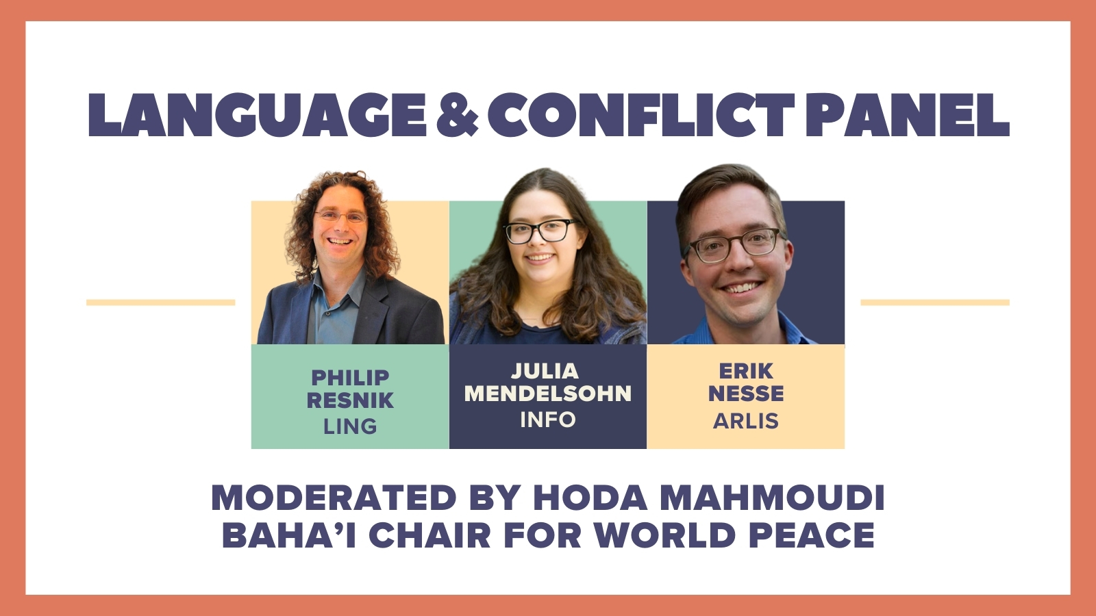 Language & Conflict panel with Philip Resnik (LING), Julia Mendelsohn (INFO) and Erik Nesse (ARLIS). Moderaded by Hoda Mahmoudi, Baha'i Chair for World Peace
